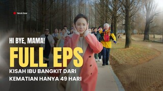 HI BYE, MAMA! | FULL HD | EPISODE 1-16 (TAMAT)