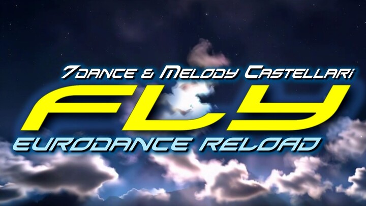 🎶 7dance feat Melody Castellari - Fly - New Eurodance - 90年代舞曲