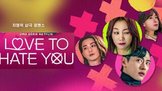 Love To Hate You (2023) Episode 5