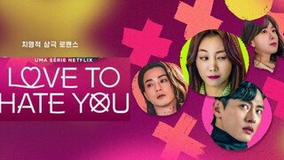 Love To Hate You (2023) Episode 10 FINALE