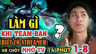 [ Nhỏ TV ] LÀM GÌ KHI TEAM BẠN BIẾT BẠN LÀ STREAMER VÀ QUYẾT ĐỊNH CHỐT 14 PHÚT 1-8 ? | NHOTV