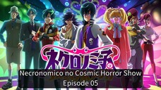 Necronomico no Cosmic Horror Show EP 05