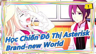 [Học Chiến Đô Thị Asterisk/MAD/Mashup] 'Brand-new World'_1