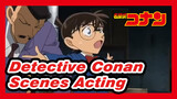 Detective Conan | Conan, your acting... I can't help but laugh