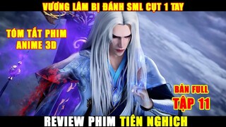 Review Phim Hoạt Hình 3D Tiên Nghịch Từ Tập 11 | Bản Full Tóm Tắt