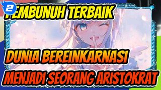 Pembunuh Terbaik Dunia Bereinkarnasi Menjadi Seorang Aristokrat_2