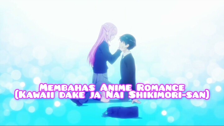 #Membahas Anime Romance Yaitu | Kawaii dake ja Nai Shikimori-san | Yang Jomblo Jangan Nonton yah‼️