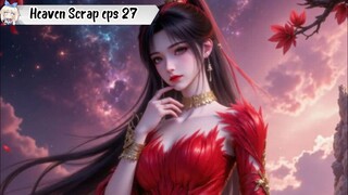 The Heavens Scrap episode 27