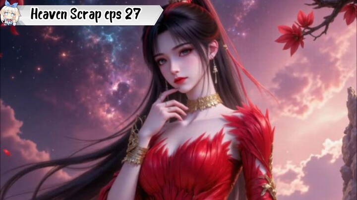 The Heavens Scrap episode 27