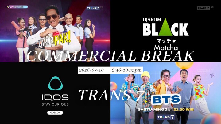 TRANS 7 HD (Indonesia) Commercial Break during Lapor Pak! - 2026/07/10 21.46-22.33 WIB