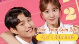 LIFE YOUR OWN LIFE Episode 2 Sub Indo