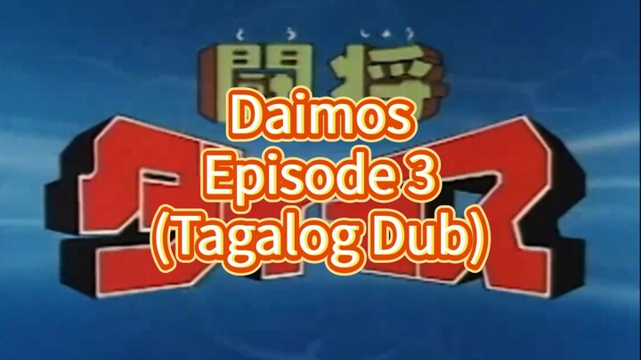 Daimos Episode 3 (Tagalog Dub)