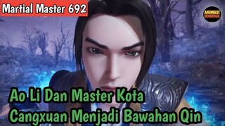 Martial Master 692 ‼️Ao Li Dan Semua Master Kota Changxuan Menjadi Bawahan Qin Chen