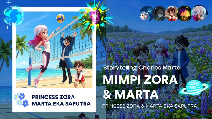 Princess Zora & Marta Eka Saputra: Mimpi Zora & Marta | Storytelling Charles Marta