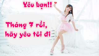 Yêu bạn!! | Tháng 7 rồi, hãy yêu tôi đi