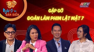 Nghệ sĩ và sàn diễn | Gặp gỡ đoàn làm phim Lật mặt 7