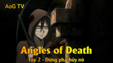 Angles of Death Tập 2 - Đừng phá hủy nó