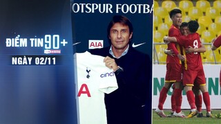 Điểm tin 90+ ngày 2/11 |U23 Việt Nam giành vé dự VCK U23 Châu Á 2022; Conte chính thức đến Tottenham