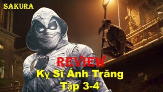 REVIEW PHIM KỴ SĨ ÁNH TRĂNG TẬP 3-4 || MOON KNIGHT || SAKURA REVIEW