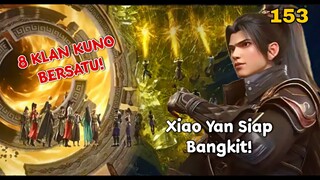 BTTH S5 Ep 153 | Delapan Klan Kuno Bersatu! Xiao Yan Siap Temui Leluhur!