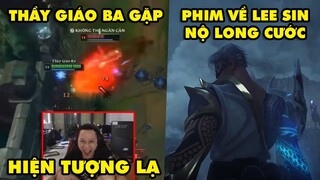 TOP khoảnh khắc điên rồ nhất LMHT #63: Thầy Giáo Ba gào thét vì con Sion lạ, Phim cực hot về Lee Sin