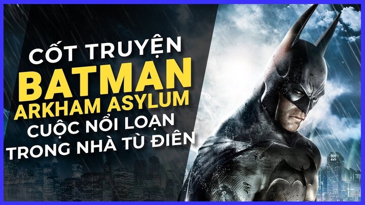 Cốt truyện game _ BATMAN ARKHAM ASYLUM _ Cuộc Nổi Loạn Trong Nhà Tù Điên _ Game Cực Hay