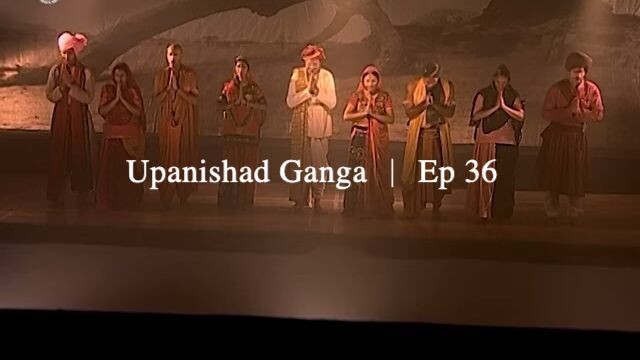 Upanishad Ganga ｜ Ep 36 - Maya - The Power of the Lord