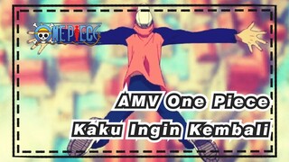 [AMV One Piece / Kaku] Ak Ingin Kembali, Tapi Pembunuh Tidak Dapat Merubah Pekerjaannya