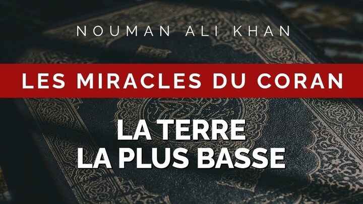 Nouman Ali Khan - LA TERRE LA PLUS BASSE