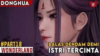 Balas Dendam Kematian Istri Tercinta - Alur Cerita Wonderland Part 18