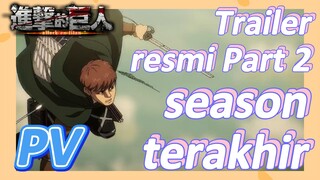 [Attack on Titan] PV | Trailer resmi Part 2 season terakhir