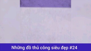 Những đồ thủ công siêu đẹp p24
