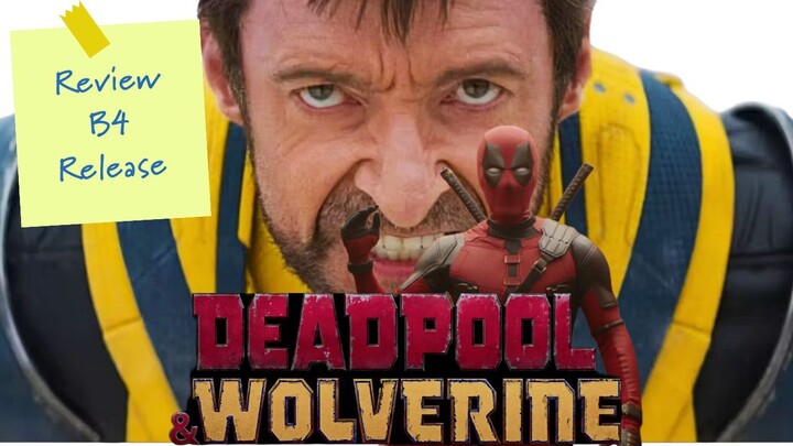 Review B4 Release - Deadpool and Wolverine