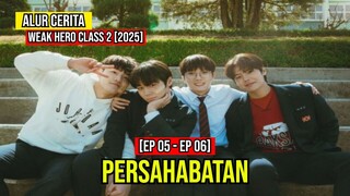 ALUR CERITA WEAK HERO CLASS 2 | PERSAHABATAN | EP05-EP06