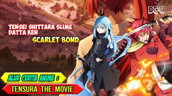 SELURUH ALUR CERITA ANIME - TENSEI SHITARA SLIME DATTA KEN / TENSURA THE MOVIE - SCARLET BOND