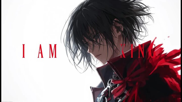 I Am The King -「AMV」- Anime MV