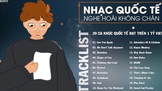 20 CA KHÚC QUỐC TẾ ĐẠT TRÊN 1 TỶ VIEW NGHE HOÀI KHÔNG CHÁN _ 10