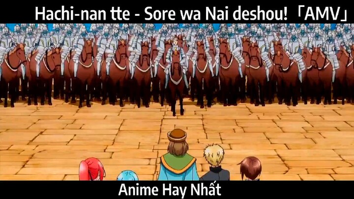 Hachi-nan tte - Sore wa Nai deshou!「AMV」Hay Nhất