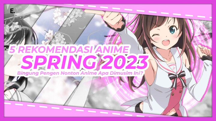 Bingung Nonton Anime Apa Dimusim Ini?5 Rekomendasi Anime Spring 2023 Yang Bagus Untuk Ditonton!!!