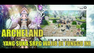 Archeland(Mobile/PC) Buat Pencinta game SRPG Wajib di tunggu ini game