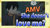 [My Senpai is Annoying]  AMV | She doesn't love me?