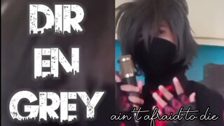 ain't afraid to die - DIR EN GREY (visual kei)