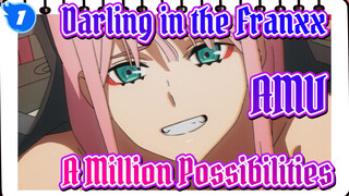 Darling in the Franxx
AMV
A Million Possibilities_1