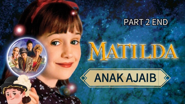 PART 2 end MATILDA (1996) Si anak ajaib ❤️
