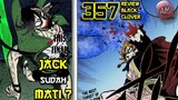 YAKIN JACK SUDAH MATl ? | Review Black Clover 357 | Tangan Mereo Hancur