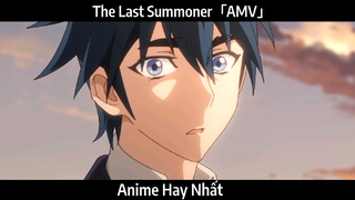 The Last Summoner「AMV」Hay Nhất