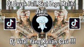 DJ DAYAK FULL BEAT LAGU MALIHI JANJI VIRAL TIK TOK TERBARU 2023 YANG KALIAN CARI !