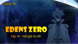 Edens Zero Tập 14 - Hết giá trị rồi