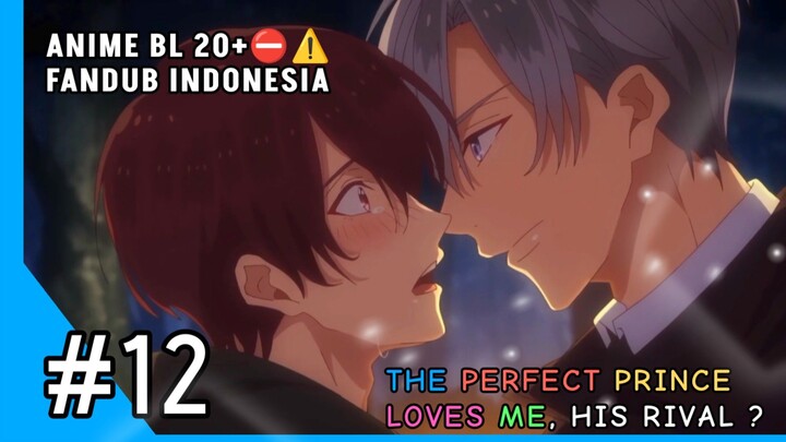 [FANDUB INDO] ALERT⛔⚠️20+ BL ANIME - The Perfect Prince #12