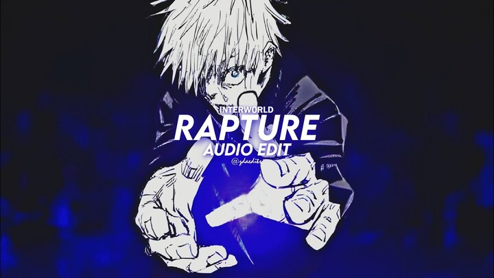 Interworld - Rapture ▪︎ [EDIT AUDIO]